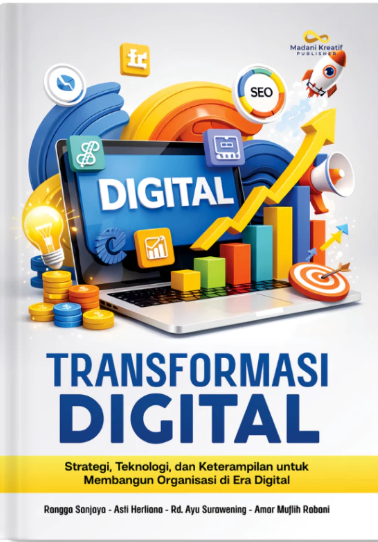 Transfromasi DIgital : Strategi, Teknologi, dan Keterampilan untuk Membangun Organisasi di Era Digital